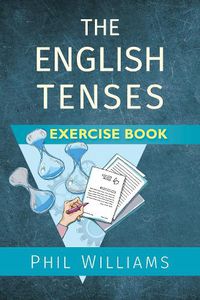 Cover image for The English Tenses Exercise Book