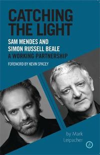 Cover image for Catching the Light: Sam Mendes and Simon Russell Beale, A Working Partnership