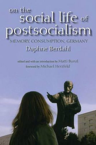 Cover image for On the Social Life of Postsocialism: Memory, Consumption, Germany