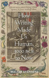 Cover image for How Writing Made Us Human, 3000 BCE to Now