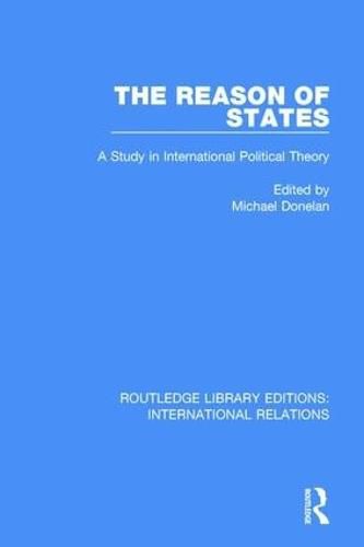 Cover image for The Reason of States: A Study in International Political Theory