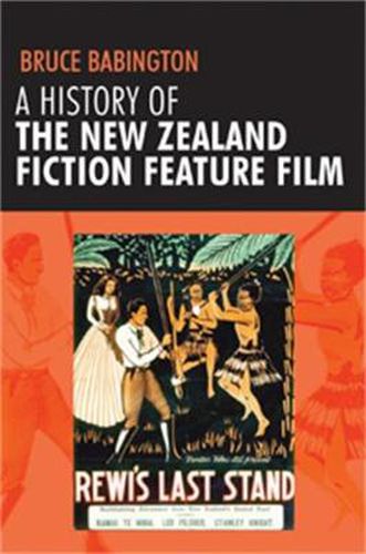 Cover image for A History of the New Zealand Fiction Feature Film: Staunch As?