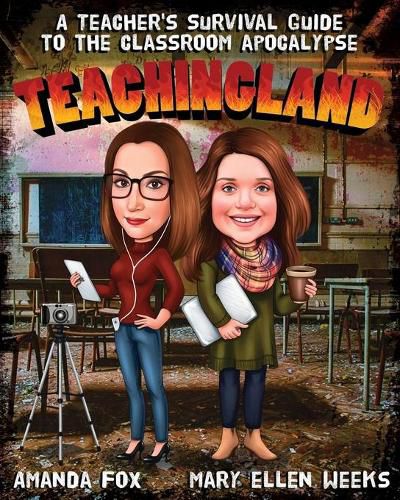 Cover image for Teachingland: A Teacher's Survival Guide to the Classroom Apocalypse