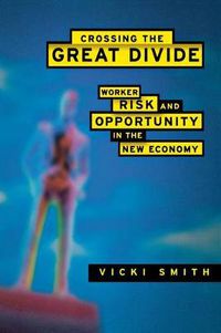 Cover image for Crossing the Great Divide: Worker Risk and Opportunity in the New Economy