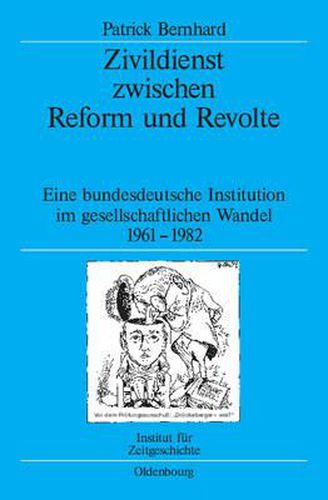 Cover image for Zivildienst Zwischen Reform Und Revolte: Eine Bundesdeutsche Institution Im Gesellschaftlichen Wandel 1961-1982