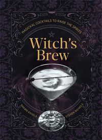 Cover image for Witch's Brew: Magickal Cocktails to Raise the Spirits