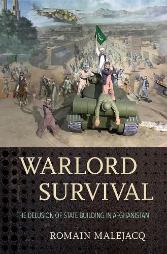 Cover image for Warlord Survival: The Delusion of State Building in Afghanistan