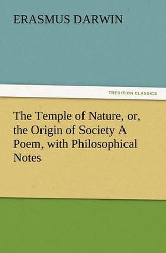 Cover image for The Temple of Nature, Or, the Origin of Society a Poem, with Philosophical Notes