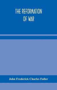 Cover image for The reformation of war