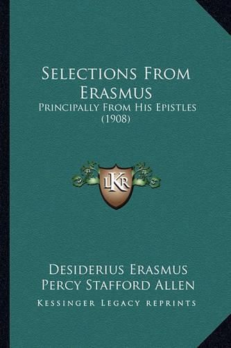 Cover image for Selections from Erasmus: Principally from His Epistles (1908)