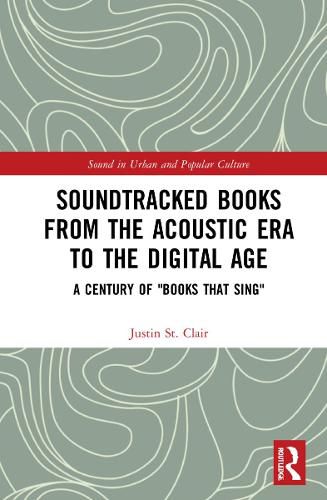 Cover image for Soundtracked Books from the Acoustic Era to the Digital Age: A Century of  Books That Sing