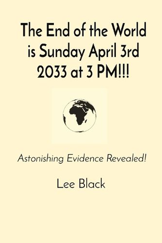 Cover image for The End of the World is Sunday April 3rd 2033 at 3 PM!!!