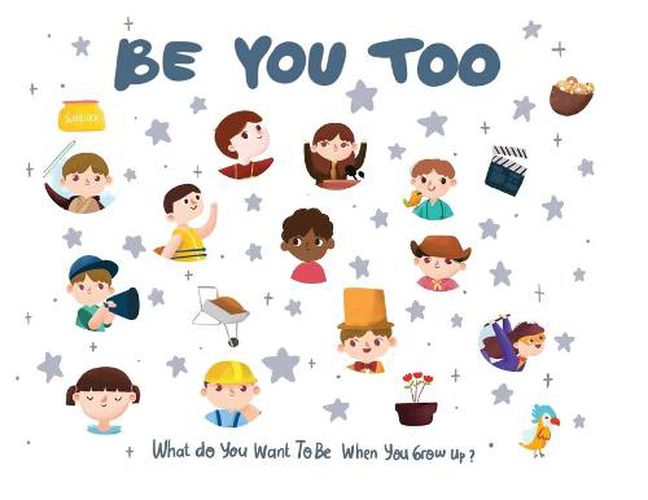 Cover image for Be You Too - what do I want to be when I grow up kids book: What do I want to be when I grow up?