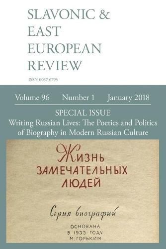 Cover image for Slavonic & East European Review (96: 1) January 2018: Writing Russian Lives: The Poetics and Politics of Biography in Modern Russian Culture