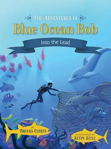 Cover image for The Adventures of Blue Ocean Bob: Into the Lead