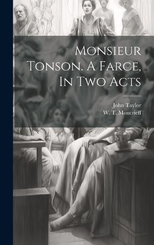 Cover image for Monsieur Tonson. A Farce, In Two Acts