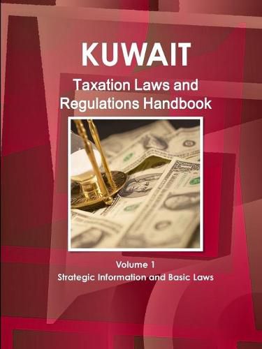 Cover image for Kuwait Taxation Laws and Regulations Handbook Volume 1 Strategic Information and Basic Laws