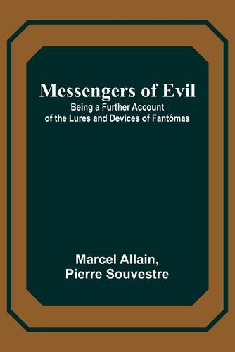 Messengers of Evil; Being a Further Account of the Lures and Devices of Fantomas