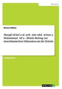 Cover image for Mauqif as-sar&#299;&#703;a al-&#289;arr&#257;&#702; min nik&#257;&#7717; al-mut&#703;a. Muhammad &#703;Al&#299; a&#7779;-&#7778;&#257;b&#363;n&#299;s Beitrag zur innerislamischen Diskussion um die Zeitehe