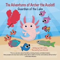 Cover image for The Adventures of Archer the Axolotl