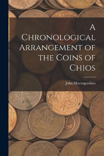 Cover image for A Chronological Arrangement of the Coins of Chios