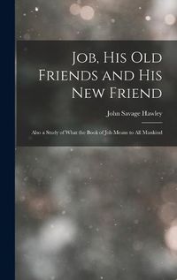 Cover image for Job, His Old Friends and His New Friend