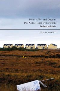 Cover image for Form, Affect and Debt in Post-Celtic Tiger Irish Fiction