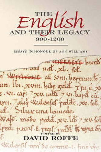 The English and their Legacy, 900-1200: Essays in Honour of Ann Williams