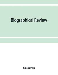 Cover image for Biographical review; this volume contains biographical sketches of leading citizens of Livingston and Wyoming counties, New York