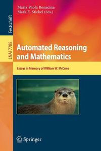 Cover image for Automated Reasoning and Mathematics: Essays in Memory of William W. McCune