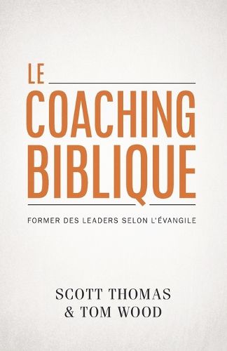 Cover image for Le coaching biblique (Gospel Coach): Former des leaders selon l' vangile