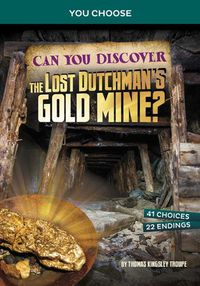 Cover image for Can You Discover the Lost Dutchman's Gold Mine?