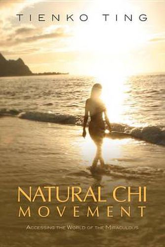 Cover image for Natural Chi Movement: Accessing the World of the Miraculous