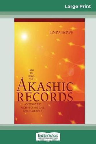 Cover image for How to Read the Akashic Records: Accessing the Archive of the Soul and its Journey (16pt Large Print Edition)