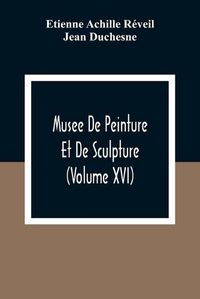 Cover image for Musee De Peinture Et De Sculpture (Volume Xvi)