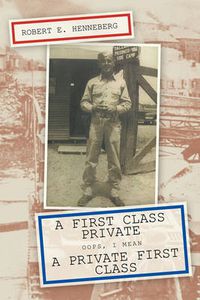 Cover image for A First Class Private: Oops, I Mean A Private First Class