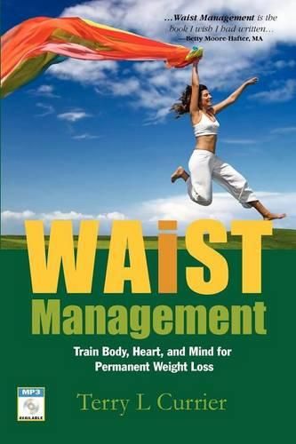 Cover image for Waist Management: Train Body, Heart and Mind for Permanent Weight Loss