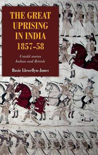 The Great Uprising in India, 1857-58: Untold Stories, Indian and British