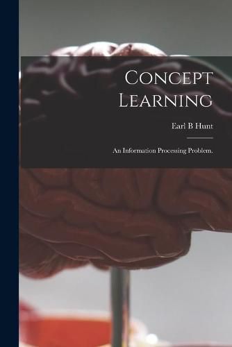 Concept Learning: an Information Processing Problem.