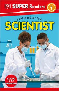 Cover image for DK Super Readers Level 1 A Day in the Life of a Scientist