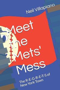 Cover image for Meet the Mets' Mess: The R-E-G-R-E-T-S of New York Town