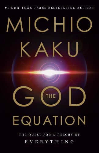 Cover image for The God Equation: The Quest for a Theory of Everything