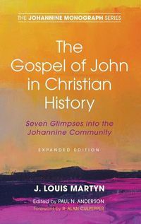 Cover image for The Gospel of John in Christian History, (Expanded Edition): Seven Glimpses Into the Johannine Community