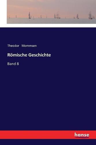 Roemische Geschichte: Band 8