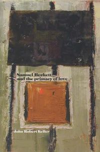 Cover image for Samuel Beckett and the Primacy of Love