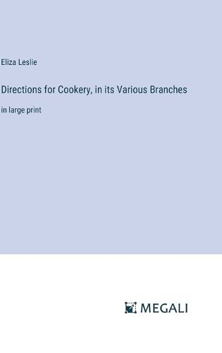 Directions for Cookery, in its Various Branches