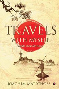 Cover image for Travels with Myself: Haiku from the Road