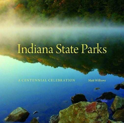 Indiana State Parks: A Centennial Celebration