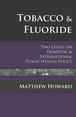 Cover image for Tobacco and Fluoride: Two Essays on Domestic and International Public Health Policy