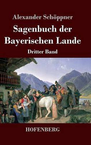 Cover image for Sagenbuch der Bayerischen Lande: Dritter Band